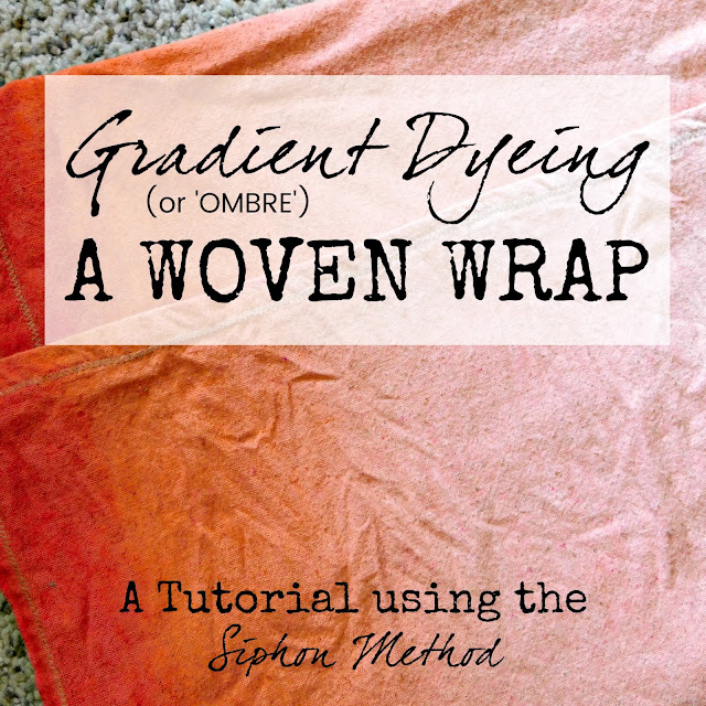 Gradient or Ombre Dyeing a Woven Wrap how to gradient dye a woven wrap how to ombre dye or grad dye a woven wrap siphon method