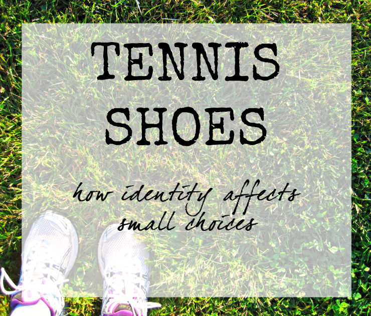 Tennis Shoes: how claiming identity in Christ makes a difference in even the small things Christian Christ devotion Jesus and identity exercise as a believer